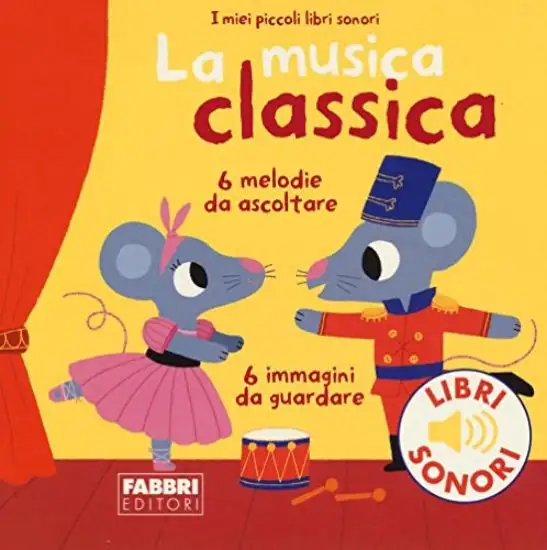 MUSICA CLASSICA. I MIEI PICCOLI LIBRI SONORI (LA)