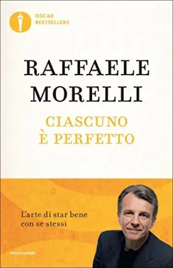 CIASCUNO E` PERFETTO. L`ARTE DI STAR BENE CON SE STESSI