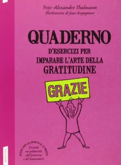 QUADERNO ESERCIZI PER IMPARARE L`ARTE DELLA GRATITUDINE
