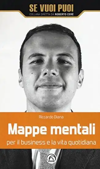 MAPPE MENTALI PER IL BUSINESS E LA VITA QUOTIDIANA