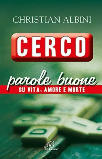 CERCO PAROLE BUONE. SU VITA, AMORE E MORTE