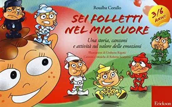 SEI FOLLETTI NEL MIO CUORE 3-6 ANNI - UNA STORIA CANZONI E ATTIVITA` SUL VALORE DELLE EMOZIONI