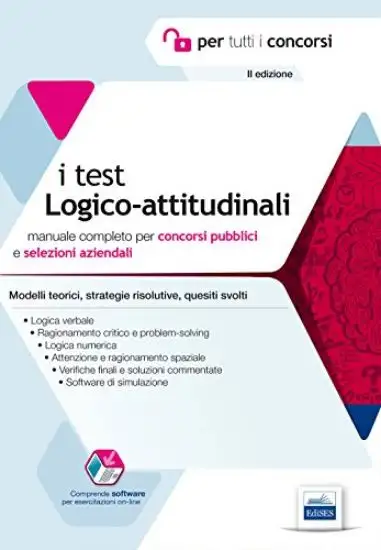 TEST LOGICO-ATTITUDINALI. MANUALE COMPLETO PER CONCORSI PUBBLICI E SELEZIONI AZIENDALI. CON SOFT...