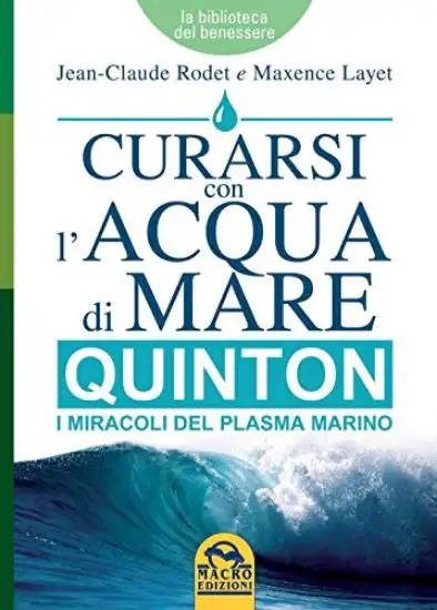 CURARSI CON L`ACQUA DI MARE. QUINTON I MIRACOLI DEL PLASMA MARINO
