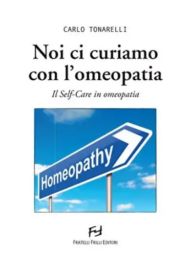 NOI CI CURIAMO CON L`OMEOPATIA. IL SELF-CARE IN OMEOPATIA