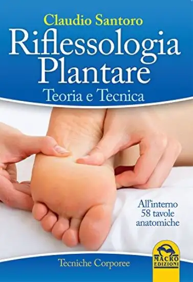 RIFLESSOLOGIA PLANTARE - TEORIA E TECNICA
