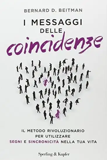 MESSAGGI DELLE COINCIDENZE. LA RIVOLUZIONARIA INTERPRETAZIONE DI SEGNI E SINCRONICITA` (I)
