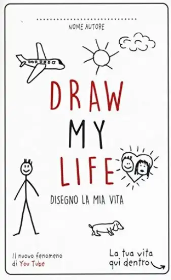 DRAW MY LIFE. DISEGNO LA MIA VITA