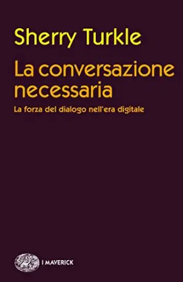 CONVERSAZIONE NECESSARIA. LA FORZA DEL DIALOGO NELL`ERA DIGITALE (LA)