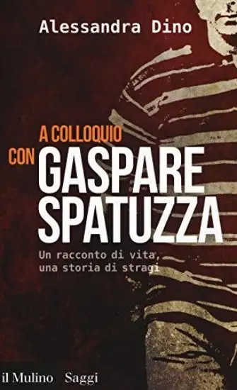 A COLLOQUIO CON GASPARE SPATUZZA. UN RACCONTO DI VITA, UNA STORIA DI STRAGI