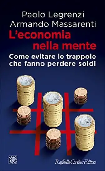 ECONOMIA NELLA MENTE. COME EVITARE LE TRAPPOLE CHE FANNO PERDERE SOLDI (L`)