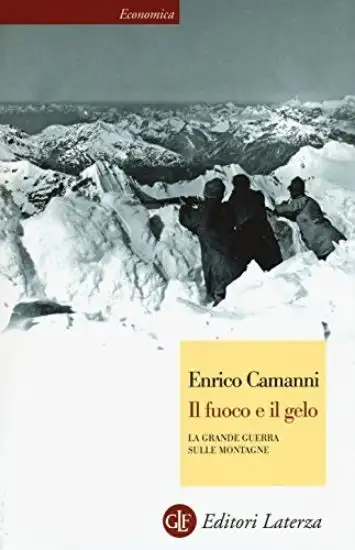 FUOCO E IL GELO. LA GRANDE GUERRA SULLE MONTAGNE (IL)