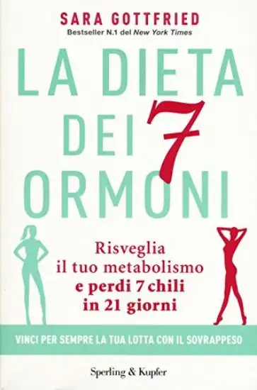 DIETA DEI 7 ORMONI. RISVEGLIA IL TUO METABOLISMO E PERDI 7 CHILI IN 21 GIORNI (LA)