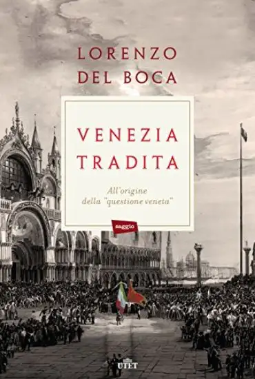 VENEZIA TRADITA. I RISORGIMENTO E LE ORIGINI SEL SECESSIONISMO VENETO. CON E-BOOK