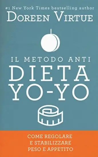 METODO ANTI DIETA YO-YO. COME REGOLARE E STABILIZZARE PESO E APPETITO (IL)