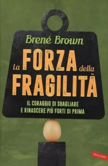 FORZA DELLA FRAGILITA`. IL CORAGGIO DI SBAGLIARE E RINASCERE PIU` FORTI DI PRIMA (LA)