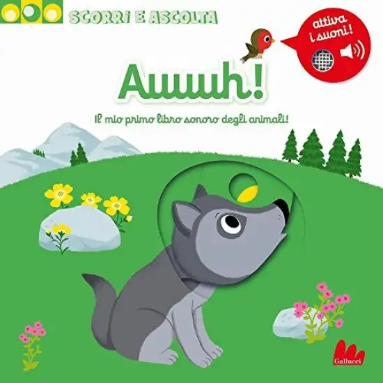 SCORRI E ASCOLTA. AUUUH! IL MIO PRIMO LIBRO SONORO DEGLI ANIMALI!