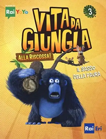 SASSO DELLA PAURA. VITA DA GIUNGLA. ALLA RISCOSSA! (IL) - VOLUME 3