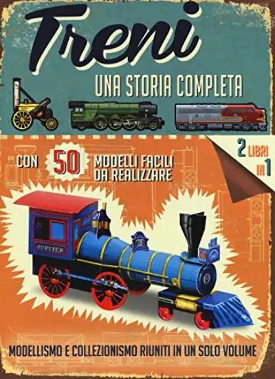 TRENI. UNA STORIA COMPLETA. CON GADGET