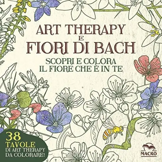 ART THERAPY E FIORI DI BACH. SCOPRI E COLORA IL FIORE CHE E` IN TE