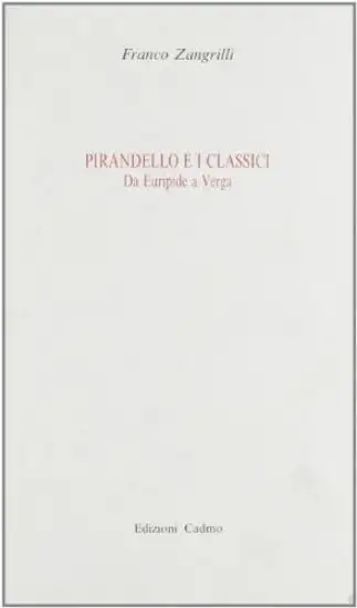 PIRANDELLO E I CLASSICI. DA EURIPIDE A VERGA
