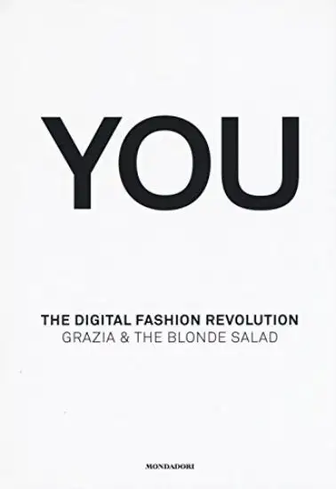 YOU. THE DIGITAL FASHION REVOLUTION. EDIZ. ITALIANA E INGLESE