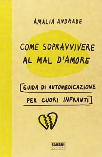 COME SOPRAVVIVERE AL MAL D`AMORE
