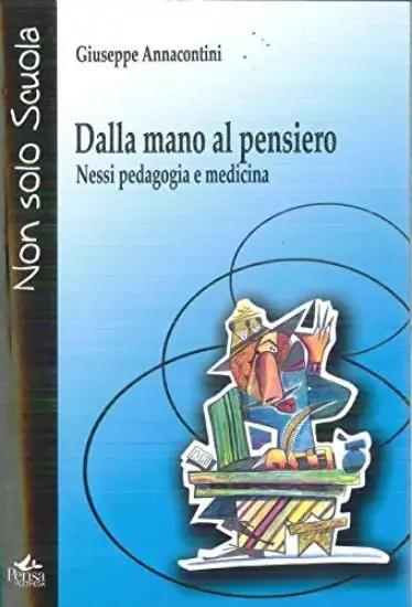 DALLA MANO AL PENSIERO. NESSI, PEDAGOGIA E MEDICINA