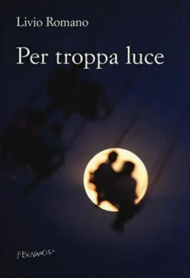 PER TROPPA LUCE