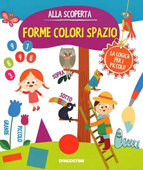 ALLA SCOPERTA FORME COLORI SPAZIO. GIOCO E IMPARO