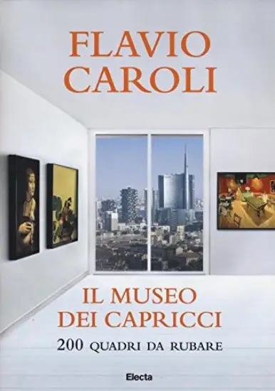 MUSEO DEI CAPRICCI. 200 QUADRI DA RUBARE (IL)