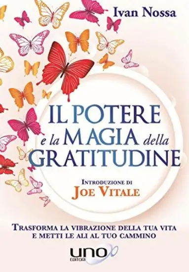 POTERE E LA MAGIA DELLA GRATITUDINE (IL)