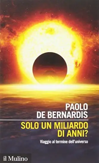 SOLO UN MILIARDO DI ANNI? VIAGGIO AL TERMINE DELL`UNIVERSO