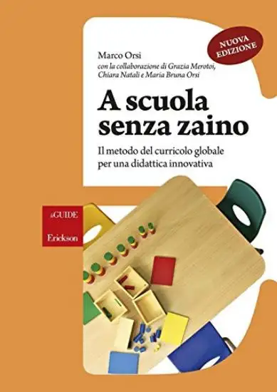 A SCUOLA SENZA ZAINO. IL METODO DEL CURRICOLO GLOBALE PER UNA DIDATTICA INNOVATIVA