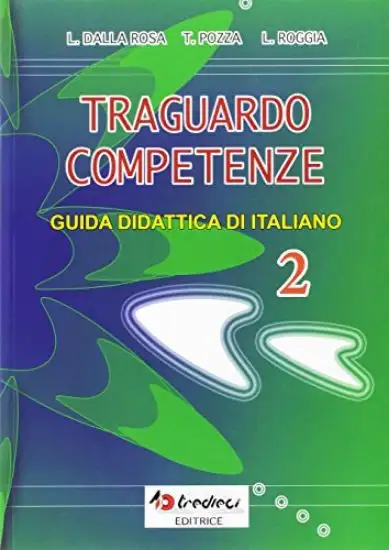 TRAGUARDO COMPETENZE. GUIDA DIDATTICA DI ITALIANO 2 - VOLUME 2