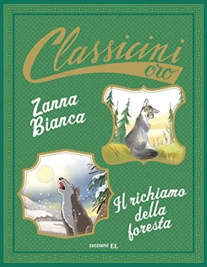 ZANNA BIANCA - IL RICHIAMO DELLA FORESTA DI JACK LONDON. EDIZ. ILLUSTRATA
