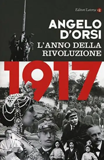 1917. L`ANNO DELLA RIVOLUZIONE