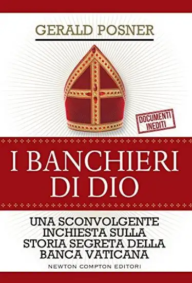 BANCHIERI DI DIO. UNA SCONVOLGENTE INCHIESTA SULLA STORIA SEGRETA DELLA BANCA VATICANA (I)