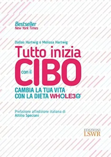 TUTTO INIZIA CON IL CIBO. CAMBIA LA TUA VITA CON LA DIETA WHOLE30