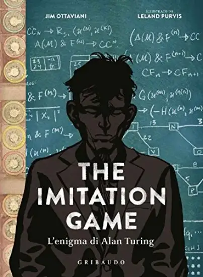 IMITATION GAME. L`ENIGMA DI ALAN TURING. EDIZ. ILLUSTRATA (THE)