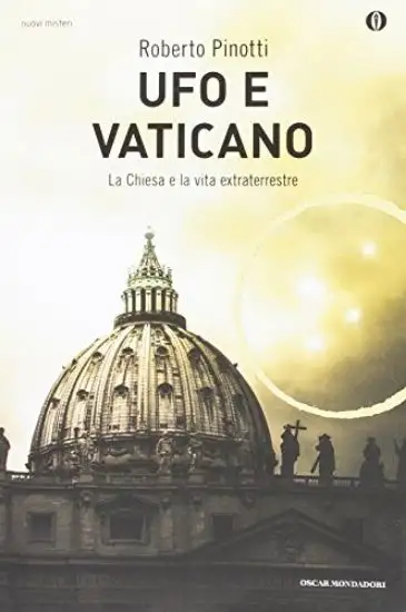 UFO E VATICANO. LA CHIESA E LA VITA EXTRATERRESTRE
