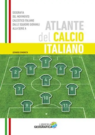 ATLANTE DEL CALCIO ITALIANO. EDIZ. ILLUSTRATA