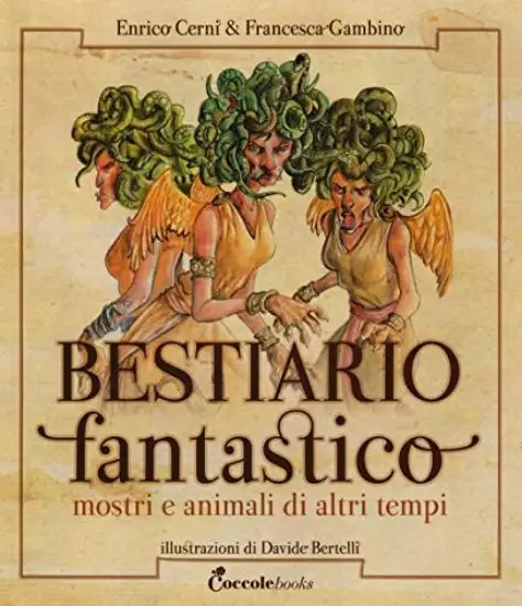 BESTIARIO FANTASTICO. MOSTRI E ANIMALI DI ALTRI TEMPI