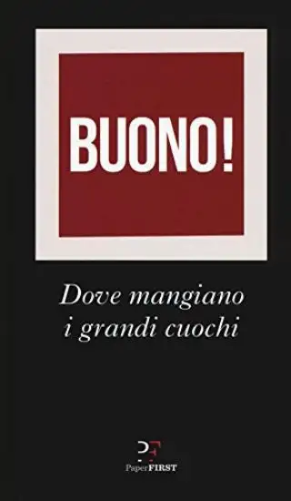 BUONO! DOVE MANGIANO I GRANDI CHEF