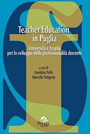 TEACHER EDUCATION IN PUGLIA. UNIVERSITA` E SCUOLA PER LO SVILUPPO DELLA PROFESSIONALITA` DOCENTE