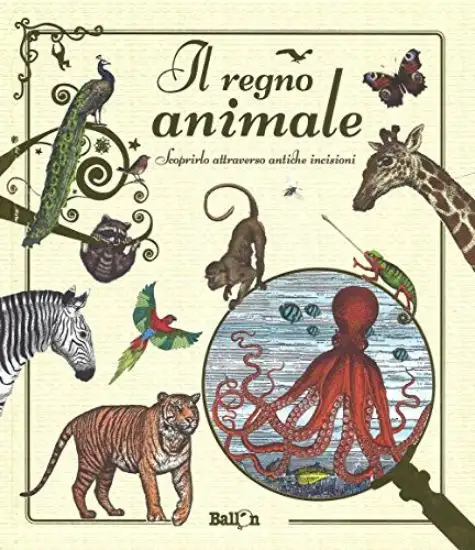 REGNO ANIMALE. SCOPRIRLO ATTRAVERSO ANTICHE INCISIONI (IL)