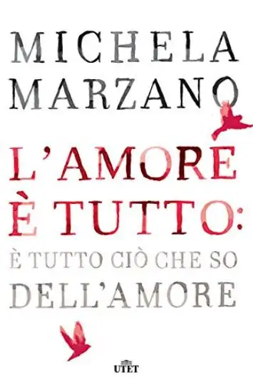 AMORE E` TUTTO: E` TUTTO CIO` CHE SO DELL`AMORE (L`)