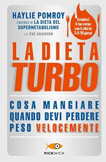 DIETA TURBO. COSA MANGIARE QUANDO DEVI PERDERE PESO VELOCEMENTE (LA)