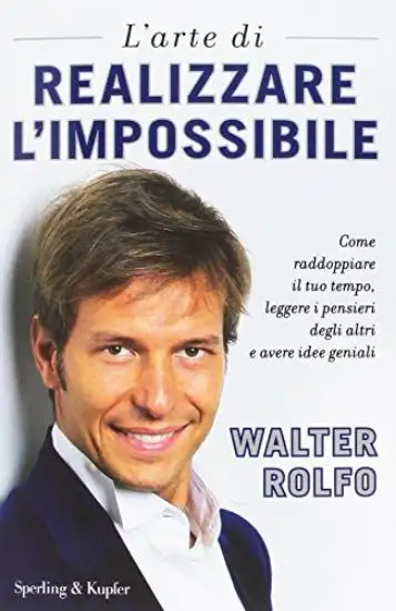 ARTE DI REALIZZARE L`IMPOSSIBILE (L`)