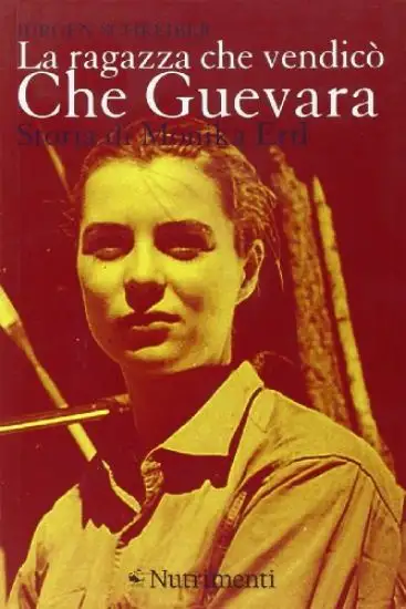 RAGAZZA CHE VENDICO` CHE GUEVARA. STORIA DI MONIKA ERTL